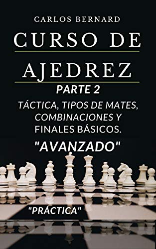 Curso de Ajedrez PARTE 2: Táctica, tipos de mates, combinaciones y finales...