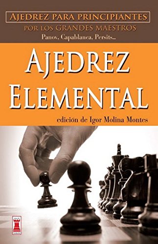 Ajedrez elemental: Ajedrez para principiantes por los grandes maestros (Escaques...